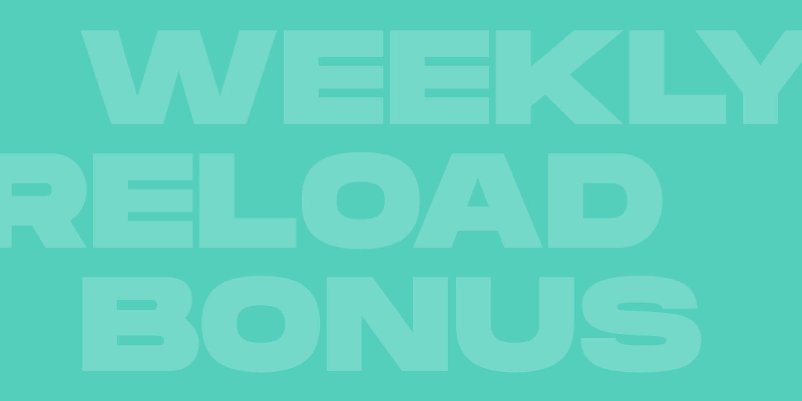 Weekly Reload Bonus 25% up to €250